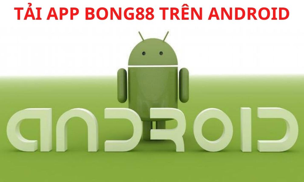 Cài đặt ứng dụng Bong88 trên Android