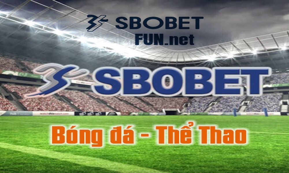 Sbobetfun.net – Kênh cá cược thể thao uy tín hàng đầu hiện nay