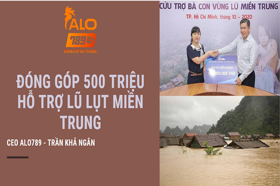 CEO Alo789 Trần Khả Ngân đóng góp 500 triệu hỗ trợ bà con lũ lụt miền Trung